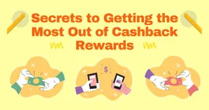 Secrets to Getting the Most Out of Cashback Rewards